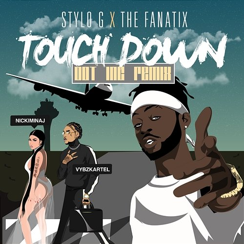 Touch Down Stylo G, ThE FaNaTiX feat. Nicki Minaj, Vybz Kartel