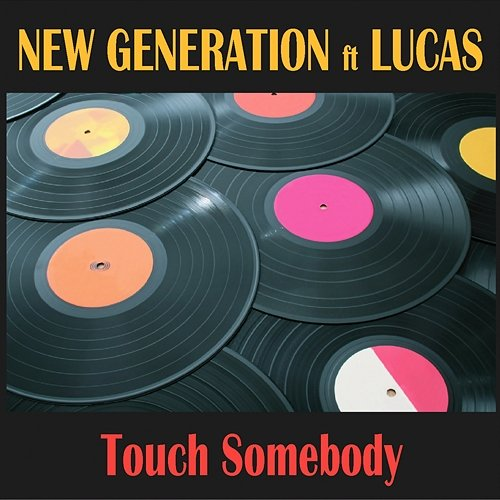 Touch Somebody New Generation feat. Lucas
