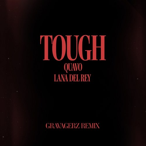 Tough Quavo, Lana Del Rey, Gravagerz