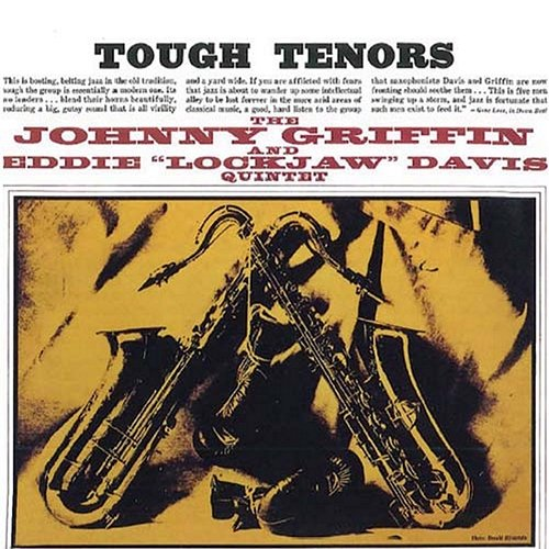 Tough Tenors Johnny Griffin, Eddie Lockjaw Davis