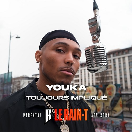 Toujours impliqué Le Rain-T, Youka