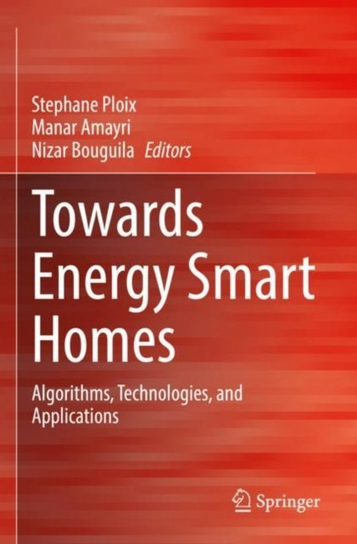 Towards Energy Smart Homes: Algorithms, Technologies, and Applications Springer Nature Switzerland AG