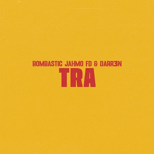 Tra Bombastic, Jahmo, FD, Darr3n