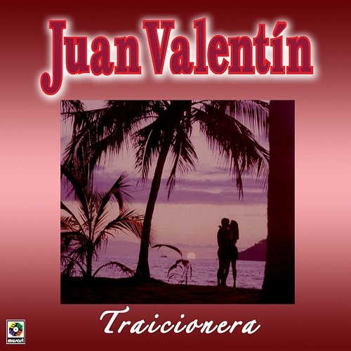 Traicionera Juan Valentin