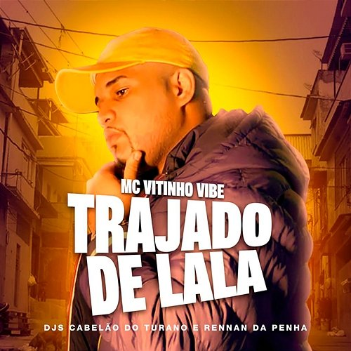 Trajado de Lala Mc Vitinho Vibe, Rennan da Penha, Dj Cabelão Do Turano