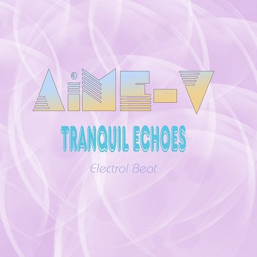 Tranquil Echoes AiME-V