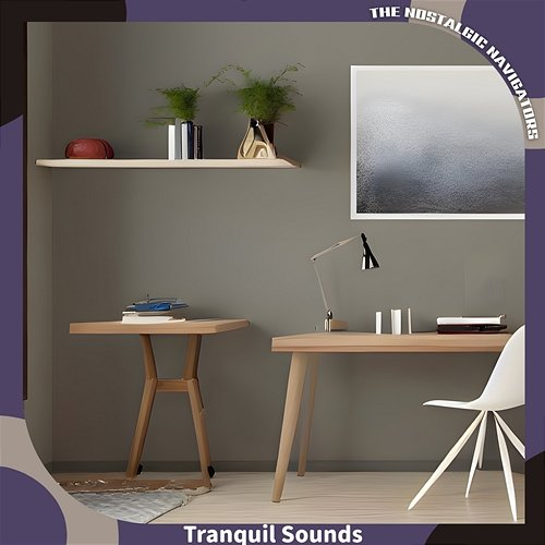 Tranquil Sounds The Nostalgic Navigators