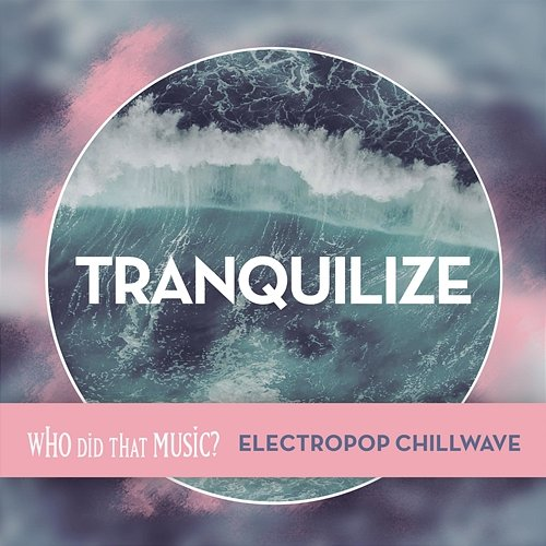 Tranquilize: Electropop Chillwave Josh Hanalei Jones, Mia Carson, Christopher Kalani Bennion, Catherine Renee Leavy