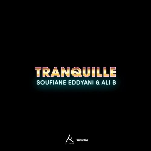 Tranquille Ali B, Soufiane Eddyani