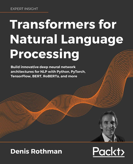 Transformers for Natural Language Processing - ebook epub Denis Rothman
