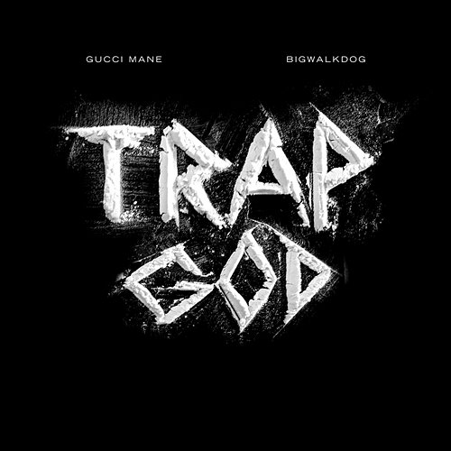 Trap God BigWalkDog feat. Gucci Mane