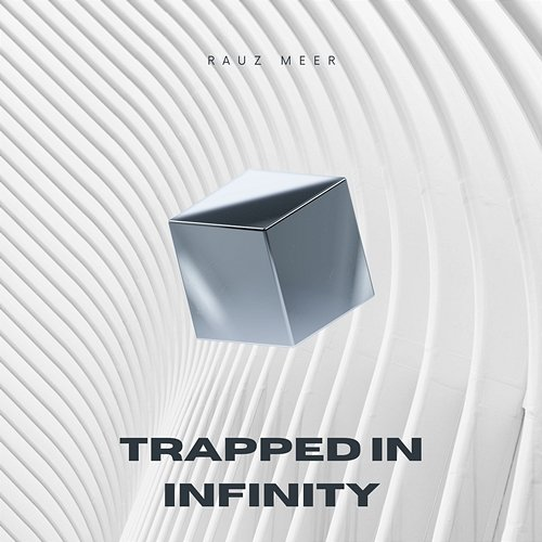 Trapped In Infinity Rauz Meer