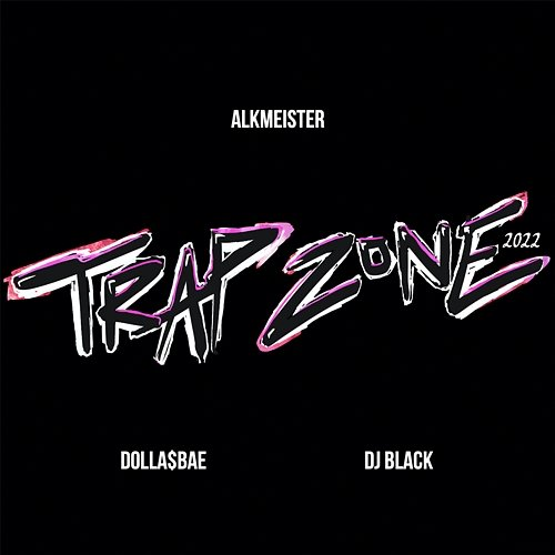 Trapzone 2022 Alkmeister, Dolla$Bae, DJ Black