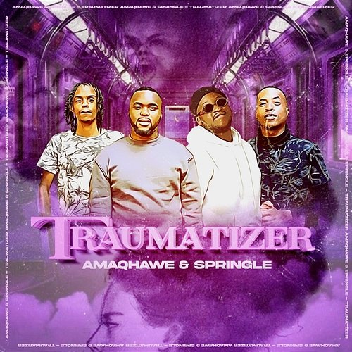 Traumatizer AMAQHAWE & Springle