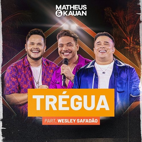 Trégua Matheus & Kauan, Wesley Safadão
