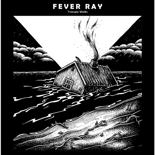 Triangle Walks Fever Ray