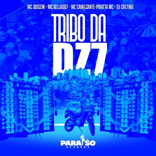 Tribo da DZ7 Paraíso Records, Piratta Mc, DJ Cretino, Mc DoisZin, FIRMAH, Mc Cavalcante Zs, GELLADO7