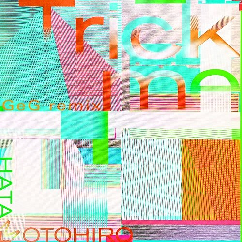 Trick me Motohiro Hata, GeG