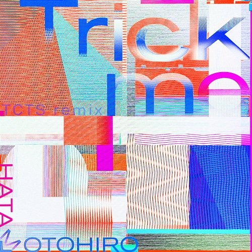 Trick me Motohiro Hata, TCTS