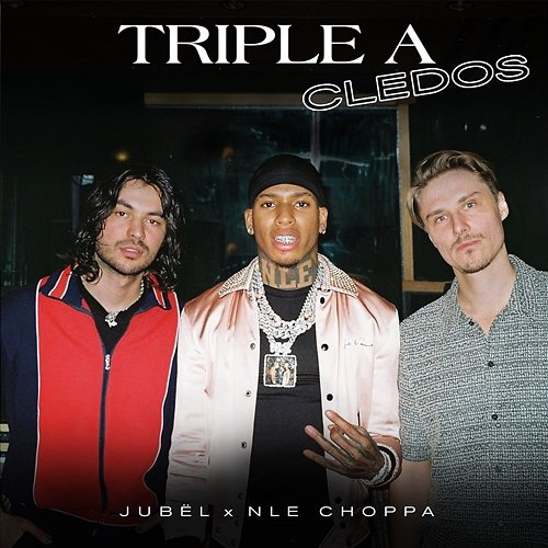 Triple a Jubël, Cledos, NLE Choppa