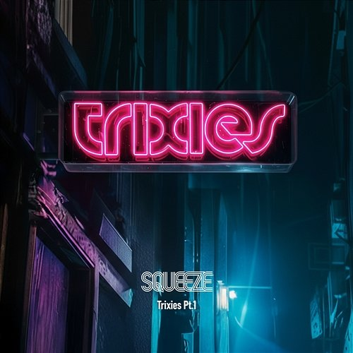 Trixies, Pt. 1 Squeeze