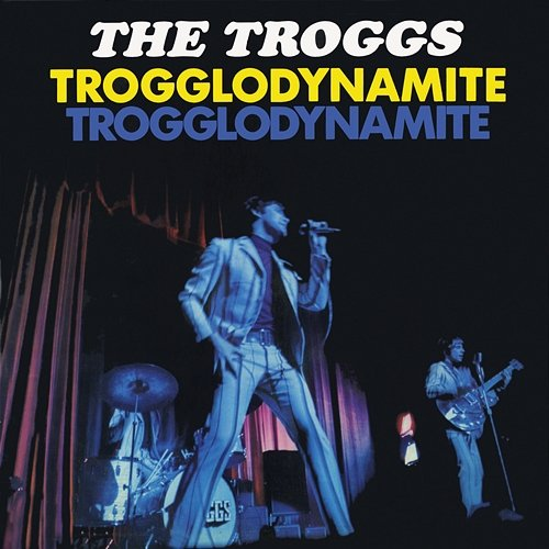 Trogglodynamite The Troggs