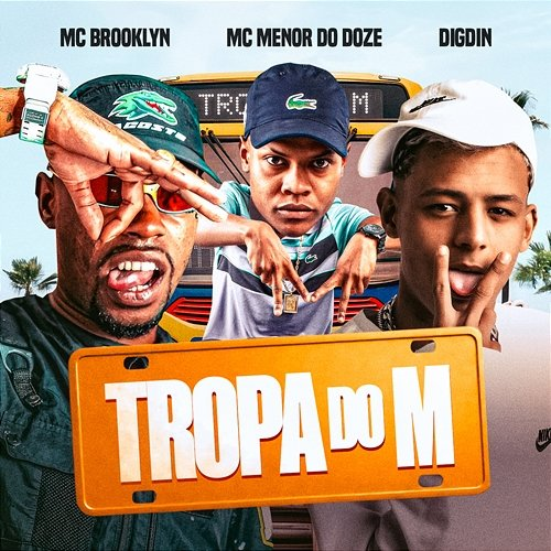 TROPA DO M Digdin, MC MENOR DO DOZE, MC BROOKLYN