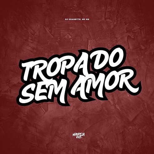 Tropa Do Sem Amor DJ Granette & Mc Rd