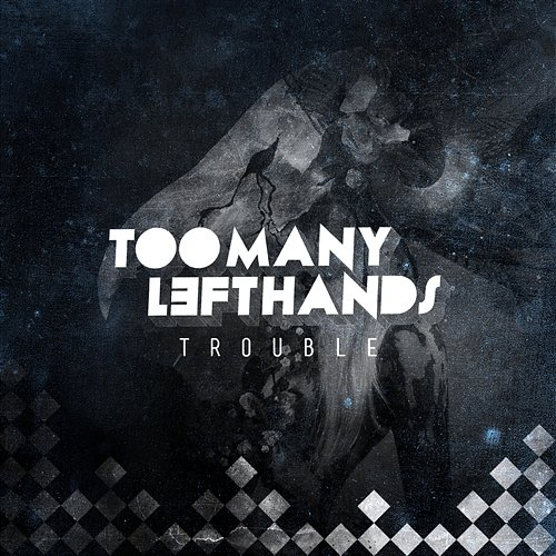 Trouble TooManyLeftHands