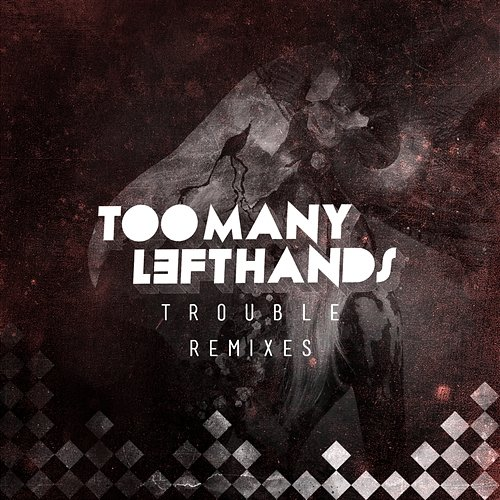 Trouble TooManyLeftHands