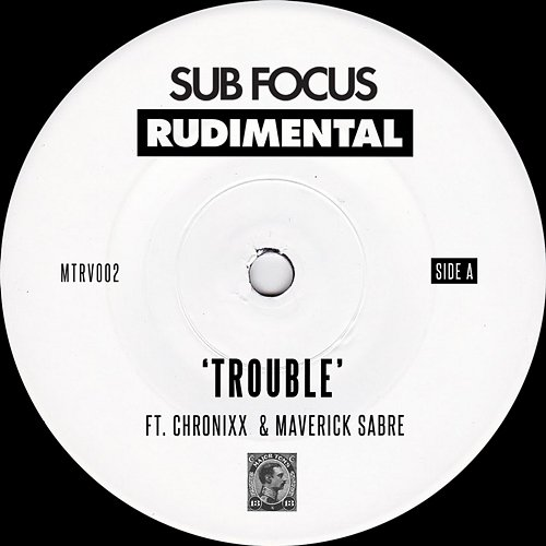 Trouble Sub Focus, Maverick Sabre, Rudimental feat. Chronixx