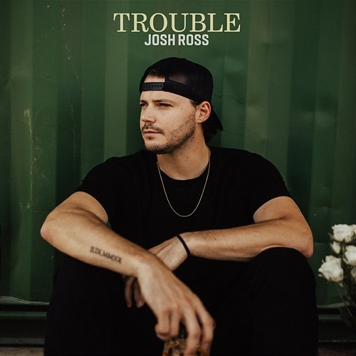 Trouble Josh Ross