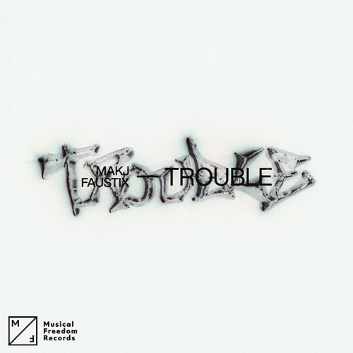 Trouble MAKJ x Faustix