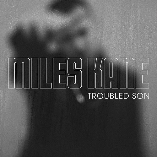 Troubled Son Miles Kane