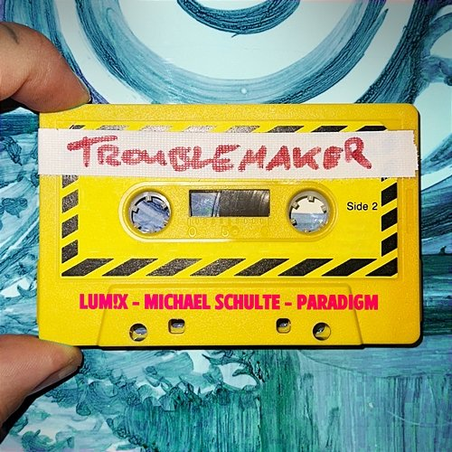 Troublemaker LUM!X x Michael Schulte x Paradigm