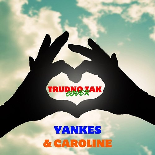Trudno tak Caroline, Yankes