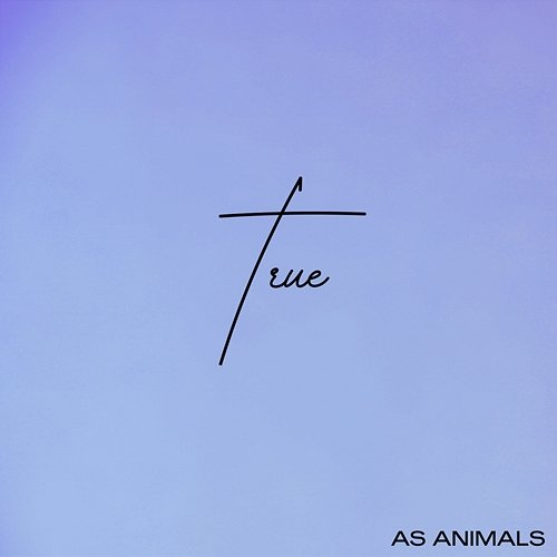 True As Animals
