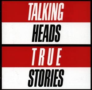 TRUE STORIES Talking Heads