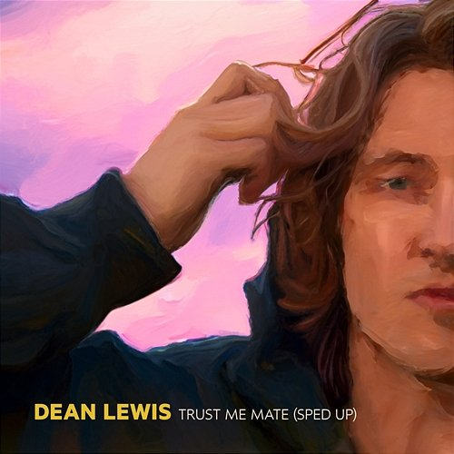 Trust Me Mate Dean Lewis