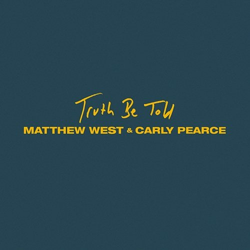 Truth Be Told Matthew West, Carly Pearce