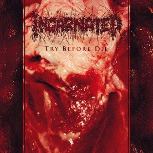 Try Before Die Incarnated