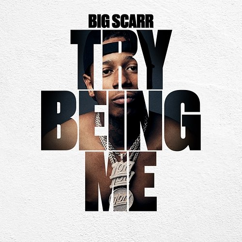 Try Being Me Big Scarr
