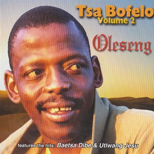 Tsa Bofelo Vol. 2 Oleseng