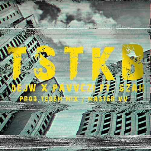 TSTKB Pavvczi feat. SZAH, Dejw_Mce