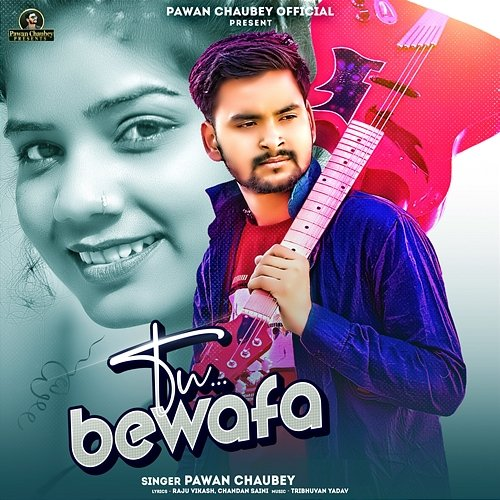 Tu Bewafa Pawan Chaubey