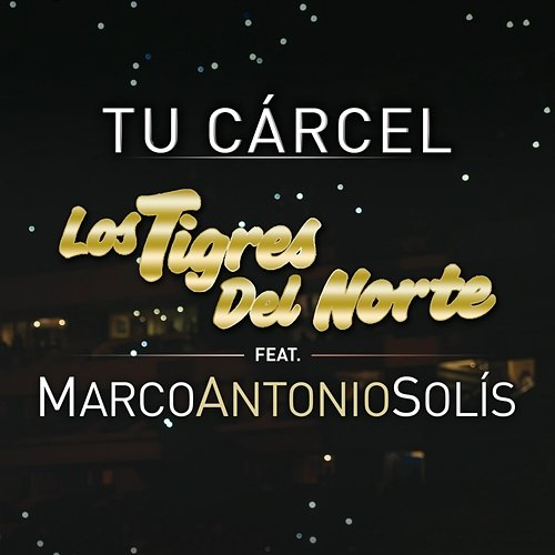 Tu Cárcel Los Tigres Del Norte feat. Marco Antonio Solís