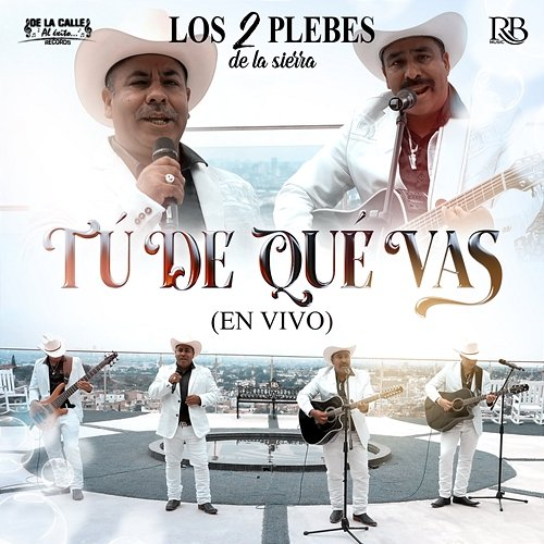Tú De Qué Vas Los Dos Plebes De La Sierra