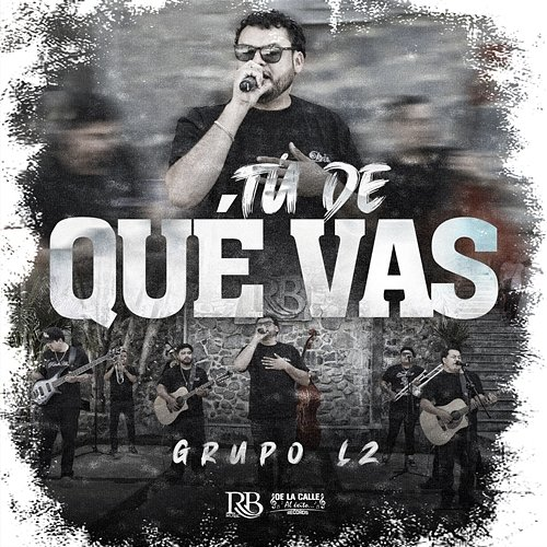 Tu De Qué Vas Grupo LZ