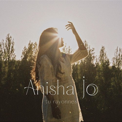 Tu rayonnes Anisha Jo