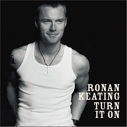 Turn It On Ronan Keating